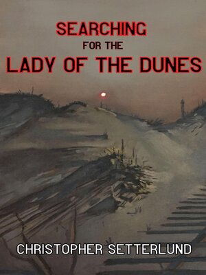 cover image of Searching for the Lady of the Dunes